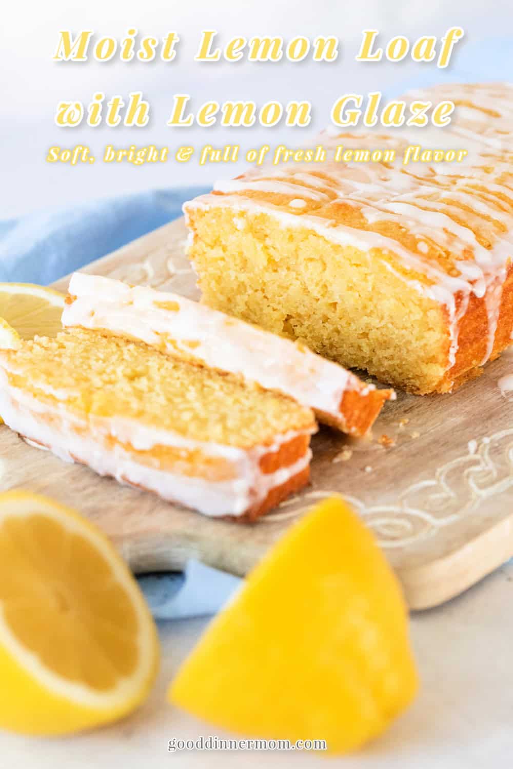 Sliced Lemon Loaf. Text overlay says Moist Lemon Loaf with Lemon Glaze.